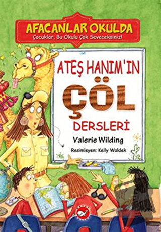 Ateş Hanım’ın Çöl Dersleri - Afacanlar Okulda - Valerie Wilding - Beya