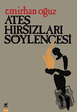 Ateş Hırsızları Söylencesi - Emirhan Oğuz - Ayrıntı Yayınları - Fiyatı