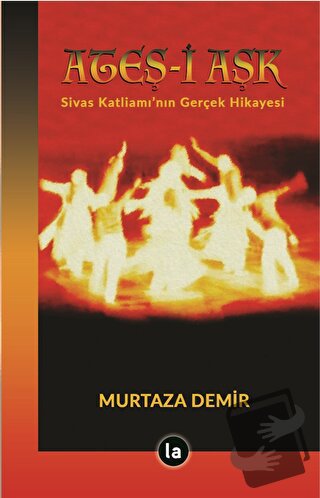 Ateş-i Aşk - Murtaza Demir - La Kitap - Fiyatı - Yorumları - Satın Al