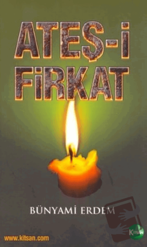 Ateş-i Firkat - Bünyami Erdem - Kitsan Yayınları - Fiyatı - Yorumları 