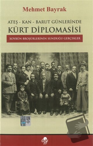 Ateş-Kan-Barut Günlerinde Kürt Diplomasisi - Mehmet Bayrak - Öz-Ge Yay