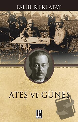 Ateş ve Güneş - Falih Rıfkı Atay - Pozitif Yayınları - Fiyatı - Yoruml