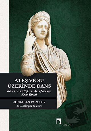 Ateş ve Su Üzerinde Dans - Jonathan W. Zophy - Dergah Yayınları - Fiya