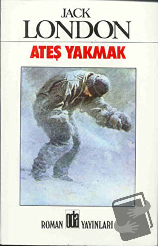 Ateş Yakmak - Jack London - Oda Yayınları - Fiyatı - Yorumları - Satın