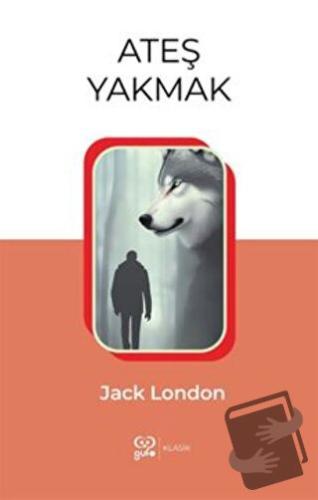 Ateş Yakmak - Jack London - Gufo Yayınları - Fiyatı - Yorumları - Satı