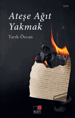 Ateşe Ağıt Yakmak - Tarık Özcan - Kesit Yayınları - Fiyatı - Yorumları