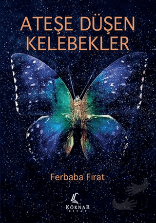 Ateşe Düşen Kelebekler - Ferbaba Fırat - Köknar Kitap - Fiyatı - Yorum