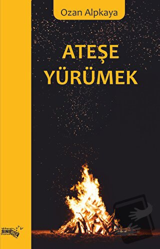 Ateşe Yürümek - Ozan Alpkaya - Sınırsız Kitap - Fiyatı - Yorumları - S