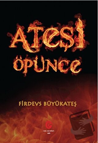 Ateşi Öpünce - Firdevs Büyükateş - Can Yayınları (Ali Adil Atalay) - F