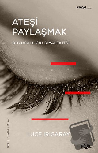 Ateşi Paylaşmak - Luce Irigaray - Fol Kitap - Fiyatı - Yorumları - Sat