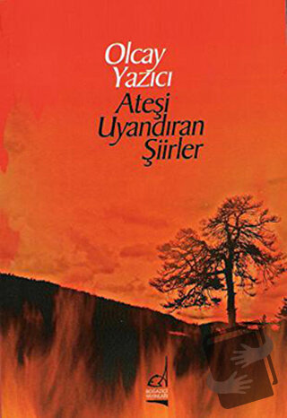 Ateşi Uyandıran Şiirler - Olcay Yazıcı - Boğaziçi Yayınları - Fiyatı -