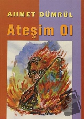 Ateşim Ol - Ahmet Dümrül - Kora Yayın - Fiyatı - Yorumları - Satın Al