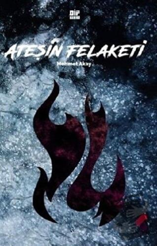 Ateşin Felaketi - Mehmet Akay - Klaros Yayınları - Fiyatı - Yorumları 