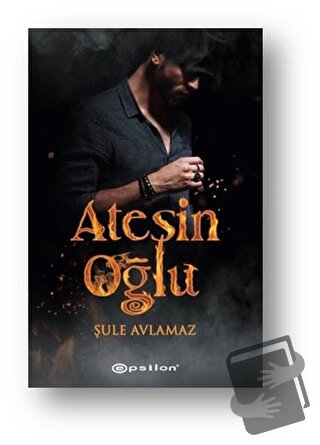 Ateşin Oğlu - Şule Avlamaz - Epsilon Yayınevi - Fiyatı - Yorumları - S