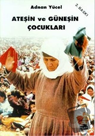 Ateşin ve Güneşin Çocukları - Adnan Yücel - Yurt Kitap Yayın - Fiyatı 