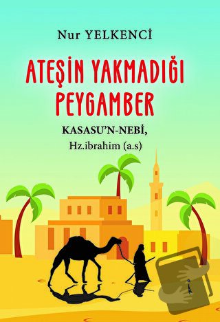 Ateşin Yakmadığı Peygamber - Nur Yelkenci - İkinci Adam Yayınları - Fi