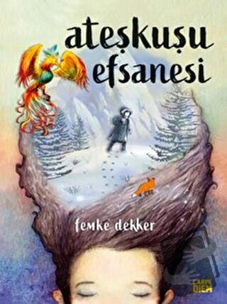 Ateşkuşu Efsanesi - Femke Dekker - Carpe Diem Kitapları - Fiyatı - Yor