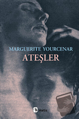 Ateşler - Marguerite Yourcenar - Metis Yayınları - Fiyatı - Yorumları 