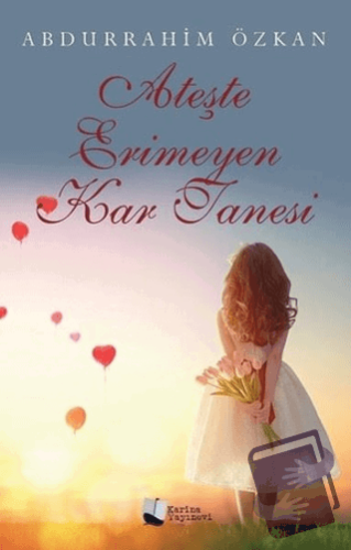 Ateşte Erimeyen Kar Tanesi - Abdurrahim Özkan - Karina Yayınevi - Fiya