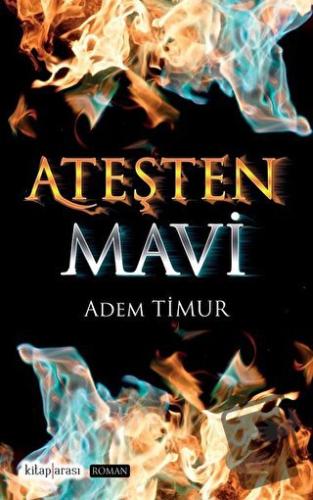 Ateşten Mavi - Adem Timur - Kitap Arası - Fiyatı - Yorumları - Satın A