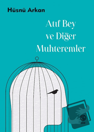 Atıf Bey ve Diğer Muhteremler - Hüsnü Arkan - Sia Kitap - Fiyatı - Yor