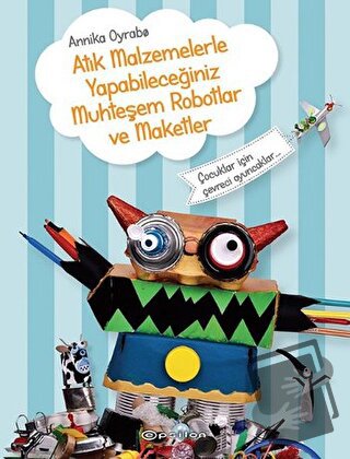 Atık Malzemelerle Yapabileceğiniz Muhteşem Robotlar ve Maketler - Anni