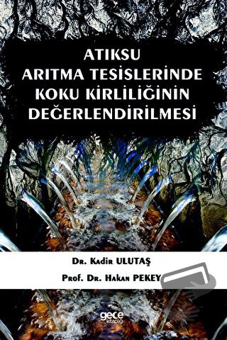 Atıksu Arıtma Tesislerinde Koku Kirliliğinin Değerlendirilmesi - Kadir