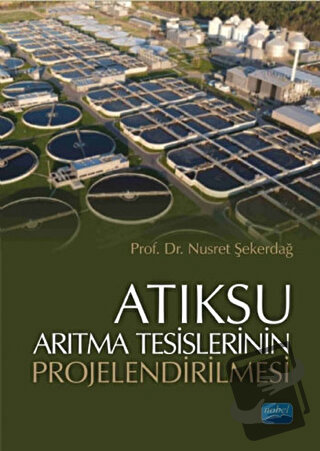 Atıksu Arıtma Tesislerinin Projelendirilmesi - Nusret Şekerdağ - Nobel