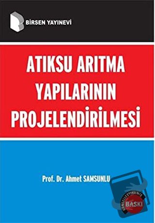 Atıksu Arıtma Yapılarının Projelendirilmesi - Ahmet Samsunlu - Birsen 