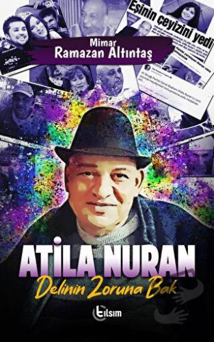 Atila Nuran - Delinin Zoruna Bak - Mimar Ramazan Altıntaş - Tılsım Yay