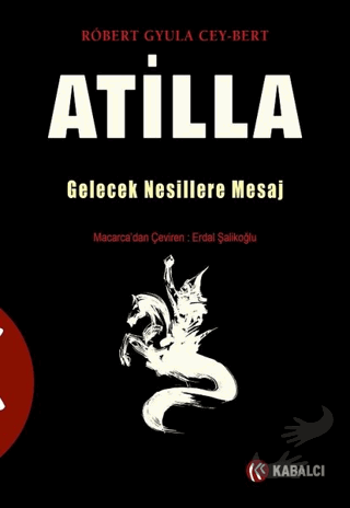 Atilla - Robert Gyula Cey-Bert - Kabalcı Yayınevi - Doruk Yayınları - 