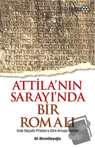 Atilla'nın Sarayında Bir Romalı - Ali Ahmetbeyoğlu - Yeditepe Yayınevi