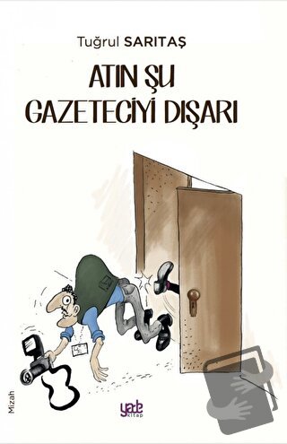 Atın Şu Gazeteciyi Dışarı - Tuğrul Sarıtaş - Yade Kitap - Fiyatı - Yor