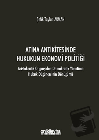 Atina Antikitesinde Hukukun Ekonomi Politiği - Aristokratik Oligarşide