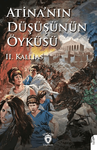 Atina’nın Düşüşünün Öyküsü - II. Kallias - Dorlion Yayınları - Fiyatı 