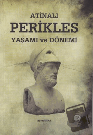 Atinalı Perikles Yaşamı ve Dönemi - Ayşen Sina - Tiydem Yayıncılık - F