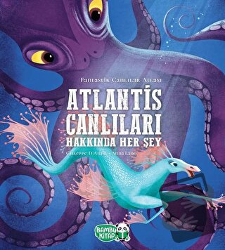 Atlantis Canlıları Hakkında Her Şey - Chiara Danna - Bambu Kitap - Fiy