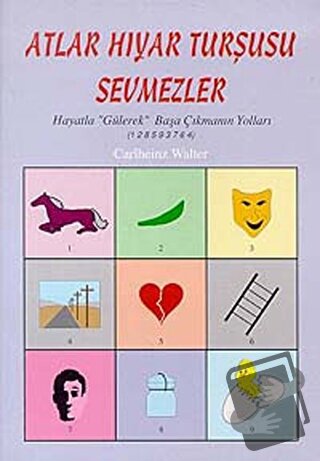 Atlar Hıyar Turşusu Sevmezler Hayatla "Gülerek" Başa Çıkmanın Yolları 