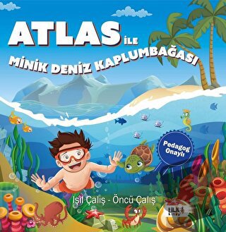 Atlas İle Minik Deniz Kaplumbağası - Pedagog Onaylı - Işıl Çalış - Til