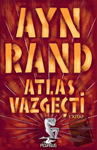 Atlas Vazgeçti - 1 - Ayn Rand - Pegasus Yayınları - Fiyatı - Yorumları