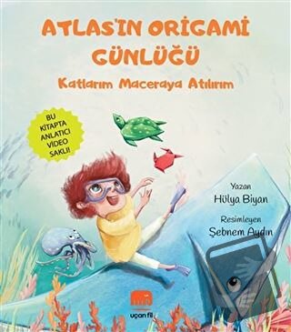 Atlas'ın Origami Günlüğü - Hülya Biyan - Uçan Fil Yayınları - Fiyatı -