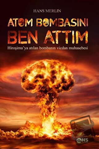 Atom Bombasını Ben Attım - Hans Merlin - HS Yayıncılık - Fiyatı - Yoru