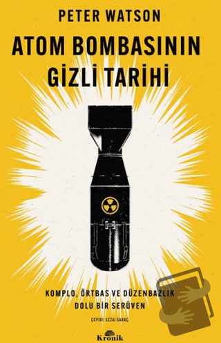 Atom Bombasının Gizli Tarihi - Peter Watson - Kronik Kitap - Fiyatı - 