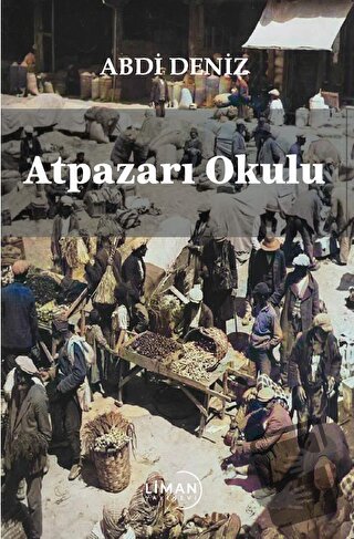 Atpazarı Okulu - Abdi Deniz - Liman Yayınevi - Fiyatı - Yorumları - Sa