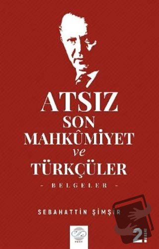 Atsız Son Mahkumiyet ve Türkçüler - Sebahattin Şimşir - Post Yayınevi 