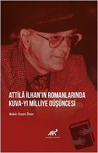 Attila İlhan’ın Romanlarında Kuva-yı Milliye Düşüncesi - Bekir Ozan Ön