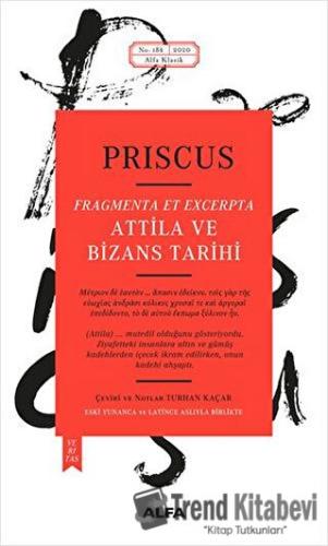 Attila ve Bizans Tarihi - Priscus - Alfa Yayınları - Fiyatı - Yorumlar