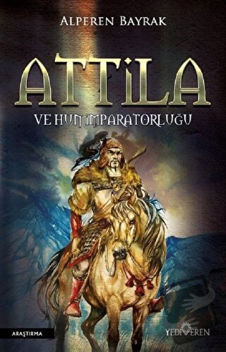 Attila ve Hun İmparatorluğu - Alperen Bayrak - Yediveren Yayınları - F