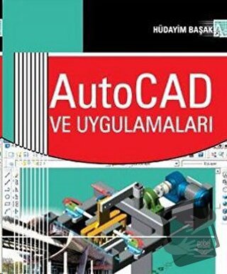 AutoCAD ve Uygulamaları - Hüdayim Başak - Nobel Akademik Yayıncılık - 