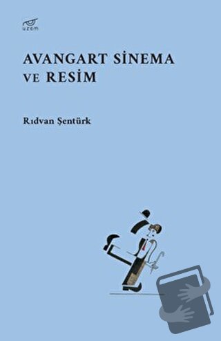 Avangart Sinema ve Resim - Rıdvan Şentürk - Uzam Yayınları - Fiyatı - 